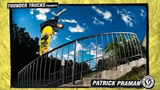 Thunder Trucks presents : Patrick Praman