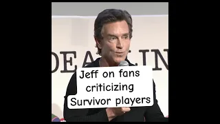 Jeff Probst on fans who criticize Survivor players.