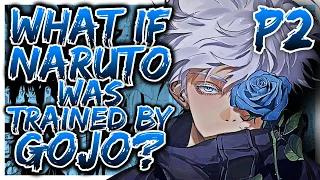 What If Naruto Was Trained By Gojo? | PART 2 | (Naruto x Harem)