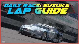 GT Sport : Daily race B - SUZUKA Lap Guide