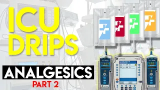 MEDICATIONS FOR PAIN - Analgesics (Part 2) - ICU Drips