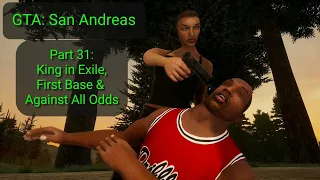 GTA: San Andreas - Part 31: King in Exile + First Base + Against All Odds (Definitive Edition)