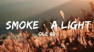 Ole 60 - smoke & a light (Lyrics)  | Music Ariel