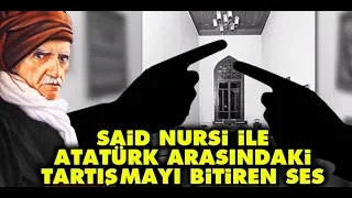 Said Nursi ile Atatürk arasındaki tartışmayı bitiren ses