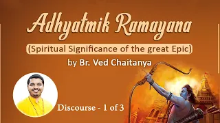 Webinar on Spiritual Significance of the Great Epic-Adhyatmik Ramayana by Br. Ved Chaitanya-1 of 3