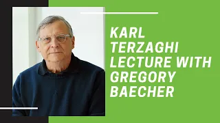 IFCEE 2021: Karl Terzaghi Lecture: Greg Baecher: Geotechnical Systems, Uncertainty, and Risk