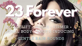 ❋ 23 Forever! ~ Facelift + Toner + Eternal Youth + Unisex ~ Gentle Rain Sounds