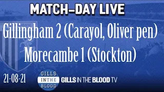 GITBTV, Match Day Live: Gills 2-1 Morecambe, 21-08-21