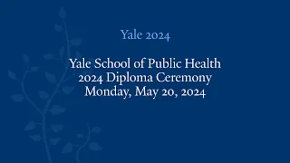 Yale School of Public Health Diploma Ceremony 2024