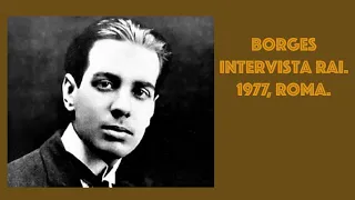 Intervista Rai a Jorge Luis Borges - 1977, Roma.