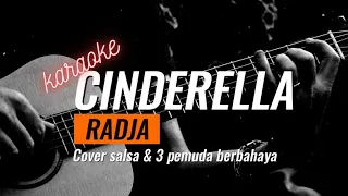 CINDERELLA RADJA KARAOKE COVER SALSA BINTAN & 3 PEMUDA BERBAHAYA