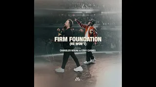 Firm Foundation (He Won't) (feat. Chandler Moore & Cody Carnes) [Radio Edit] - Maverick City Music