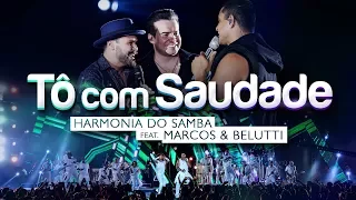 Harmonia do Samba ft. Marcos & Belutti - Tô com Saudade (Clipe Oficial)