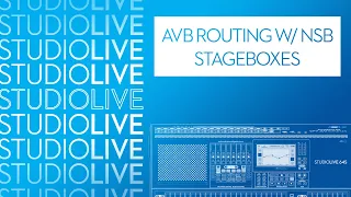 AVB Output Routing with NSB Stageboxes on StudioLive Series III digital mixers
