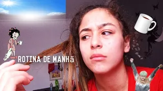 Rotina de manhã ( quem quiser tomar um susto e só assistir)