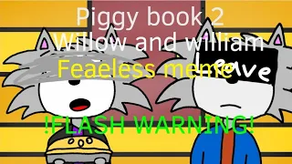 Fearless meme Willow and William (piggy book 2) [!FLASH WARNING!]