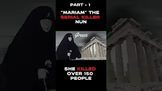 (PART-1) ** The NUN Serial Killer, Mariam **