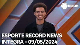 Esporte Record News - 09/05/2024