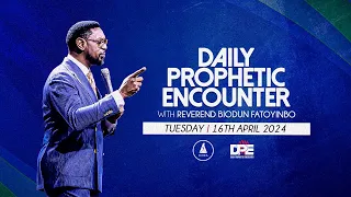 Daily Prophetic Encounter With Reverend Biodun Fatoyinbo | Tuesday, April 16, 2024