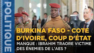 BURKINA FASO - COTE D'IVOIRE, COUP D'ÉTAT MANQUE : IBRAHIM TRAORE VICTIME DES ÉNEMIES DE L'AES ?