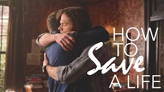 Sam & Dean | How to Save a Life