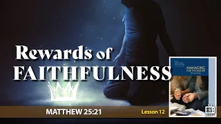 “Rewards of Faithfulness” | Sabbath School | Lesson 12 Q1 2023