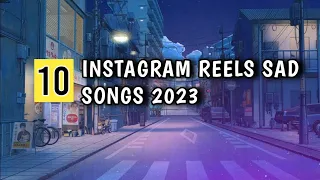 TOP 10 Instagram Reels Sad Songs Trending 2023