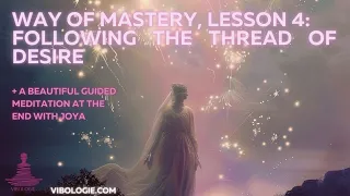 Exploring Desire and Conscious Creation - Mindset & Vibrational Mastery - Way of Mastery  #4