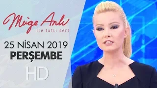 Müge Anlı ile Tatlı Sert 25 Nisan 2019 | Perşembe