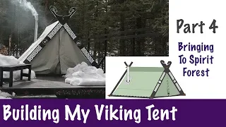Building Viking Tent - A-Frame Tent for Winter -  Setup At Spirit Forest pt 4 - S3 -Ep#30