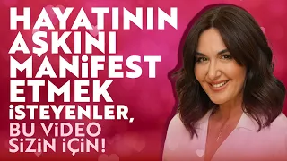 Hayatının Aşkını Manifest Etmek İsteyenler, Bu Video Sizin İçin! | Ayşe Tolga