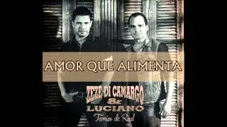 Zezé Di Camargo e Luciano - Amor Que Alimenta