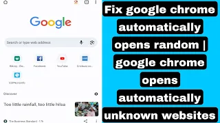 Fix google chrome automatically opens | google chrome opens automatically unknown websites android