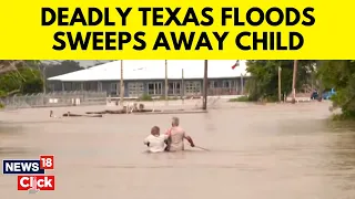 Texas Floods: As Storms Move Across Texas, 1 Child Dies After Being Swept Away In Floodwaters | G18V