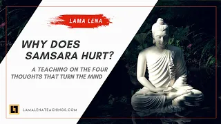 Four Turning Minds - "Why Does Samsara Hurt?"