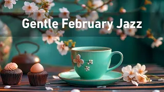 Gentle February Jazz - Ethereal Spring Jazz Piano & Sweet Bossa Nova Instrumental for Positive Day