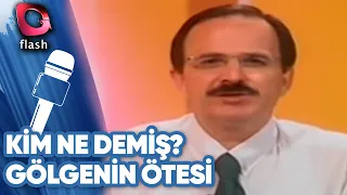 Gölgenin Ötesi - Yılmaz Tunca - Part 1 - Kim Ne Demiş