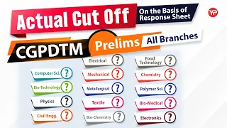 Know expected cut off CGPDTM prelims written (All Branches) on the basis of response sheet 2023