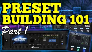 Axe-Fx III/FM9/FM3 Preset Building 101 - Part 1!