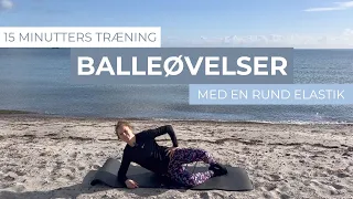 BALLEØVELSER MED EN RUND ELASTIK | 15 minutters træning