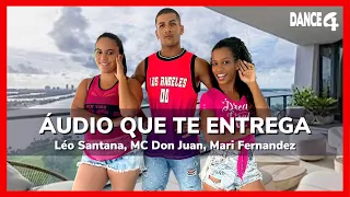 ÁUDIO QUE TE ENTREGA - Léo Santana, MC Don Juan, Mari Fernandez | DANCE4 (Coreografia)