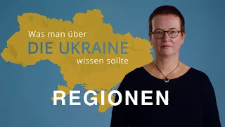 Regionen - Was man über die Ukraine wissen sollte