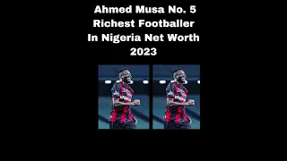 Ahmed Musa No. 5 Richest Footballer In Nigeria 2023