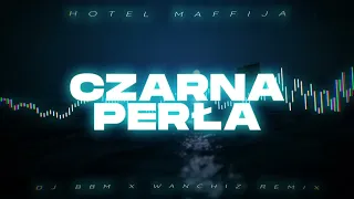 Hotel Maffija - Czarna Perła (DJ BBM x WANCHIZ Remix)