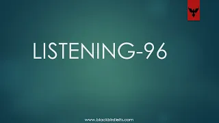 TEST 96 | IELTS LISTENING | BLACKBIRD INSTITUTE