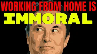 "Working from home is immoral" - businessowner's opinion of Elon Musk's verbal diarrhea
