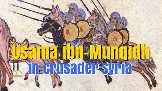 Usama ibn-Munqidh - Arab-Syrian Warrior, Author, and Diplomat