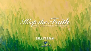 KEEP THE FAITH: Daily Mass for Hope and Healing | 23 Jun 22