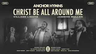 Christ Be All Around Me | Anchor Hymns (Official Lyric Video)