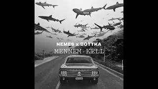 NEMES x BOTTKA - MENNEM KELL